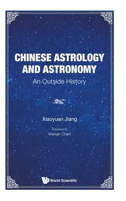 Astrología y astronomía chinas: Una historia al margen - Chinese Astrology and Astronomy: An Outside History