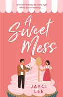 Sweet Mess - ¡Una deliciosa comedia romántica para devorar! - Sweet Mess - A delicious romantic comedy to devour!