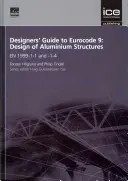 Guía del proyectista para el Eurocódigo 9: Diseño de estructuras de aluminio - EN 1999-1-1 y -1-4 - Designers' Guide to Eurocode 9: Design of Aluminium Structures - EN 1999-1-1 and -1-4