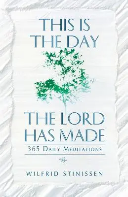 Este es el día que ha hecho el Señor: 365 meditaciones diarias - This Is the Day the Lord Has Made: 365 Daily Meditations