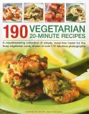 190 recetas vegetarianas de 20 minutos: Una apetitosa colección de platos sencillos sin carne para el cocinero vegetariano ocupado, con más de 170 fabulosas fotografías. - 190 Vegetarian 20-Minute Recipes: A Mouthwatering Collection of Simple, Meat-Free Meals for the Busy Vegetarian Cook, Shown in Over 170 Fabulous Photo