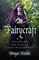 Fairycraft: Siguiendo el camino de la brujería de las hadas - Fairycraft: Following the Path of Fairy Witchcraft