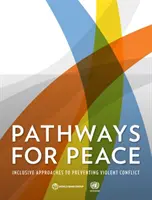 Caminos para la paz: Enfoques integradores para prevenir conflictos violentos - Pathways for Peace: Inclusive Approaches to Preventing Violent Conflict