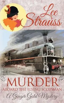 Murder Aboard the Flying Scotsman (Asesinato a bordo del Flying Scotsman): una novela de misterio histórica de los años 20. - Murder Aboard the Flying Scotsman: a cozy historical 1920s mystery