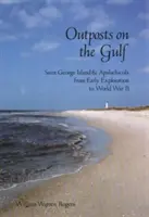 Puestos avanzados en el Golfo: La isla de Saint George y Apalachicola desde las primeras exploraciones hasta la Segunda Guerra Mundial - Outposts on the Gulf: Saint George Island and Apalachicola from Early Exploration to World War II