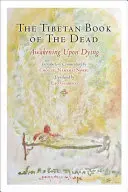 El Libro Tibetano de los Muertos: Despertar al Morir - The Tibetan Book of the Dead: Awakening Upon Dying