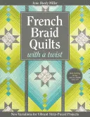 French Braid Quilts with a Twist: New Variations for Vibrant Strip-Pieced Projects (Colchas de trenzas francesas con un giro: nuevas variaciones para proyectos vibrantes con punto de tira) - French Braid Quilts with a Twist: New Variations for Vibrant Strip-Pieced Projects