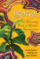 Iboga: La raíz visionaria del chamanismo africano - Iboga: The Visionary Root of African Shamanism