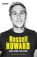 Russell Howard The Good News, Bad News: La Biografía - Russell Howard: The Good News, Bad News: The Biography