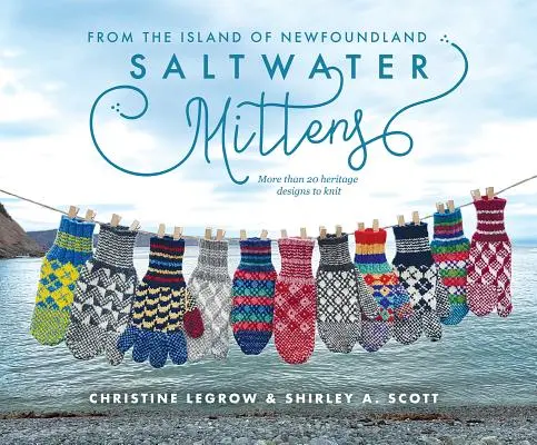 Saltwater Mittens: Desde la isla de Terranova, más de 20 diseños de herencia para tejer - Saltwater Mittens: From the Island of Newfoundland, More Than 20 Heritage Designs to Knit