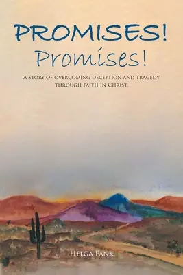 Promesas ¡Promesas! Una historia de superación del engaño y la tragedia a través de la fe en Cristo. - Promises! Promises!: A story of overcoming deception and tragedy through faith in Christ.