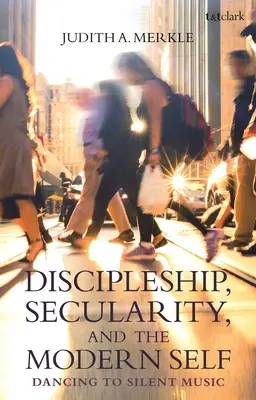 Discipulado, secularidad y el yo moderno: Bailando al son de la música muda - Discipleship, Secularity, and the Modern Self: Dancing to Silent Music