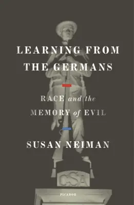 Aprender de los alemanes: La raza y la memoria del mal - Learning from the Germans: Race and the Memory of Evil