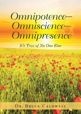 Omnipotencia-Omnnisciencia-Omnipresencia: No es cierto para nadie más - Omnipotence-Omniscience-Omnipresence: It's True of No One Else