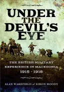 Bajo el ojo del diablo - La experiencia militar británica en Macedonia 1915 - 1918 - Under the Devil's Eye - The British Military Experience in Macedonia 1915 - 1918