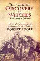 Thomas Potts, el maravilloso descubrimiento de las brujas en el condado de Lancaster - Modernizado e introducido por Robert Poole - Thomas Potts, the Wonderful Discovery of Witches in the County of Lancaster - Modernised and Introduced by Robert Poole