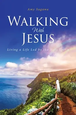 Caminando con Jesús: Una vida guiada por el Espíritu Santo - Walking With Jesus: Living a Life Led by the Holy Spirit