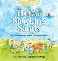 Holy Shocking Saints - Las extraordinarias vidas de doce santos irlandeses - Holy Shocking Saints - The Extraordinary Lives of Twelve Irish Saints