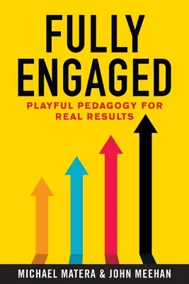 Plenamente comprometidos: Pedagogía lúdica para resultados reales - Fully Engaged: Playful Pedagogy for Real Results