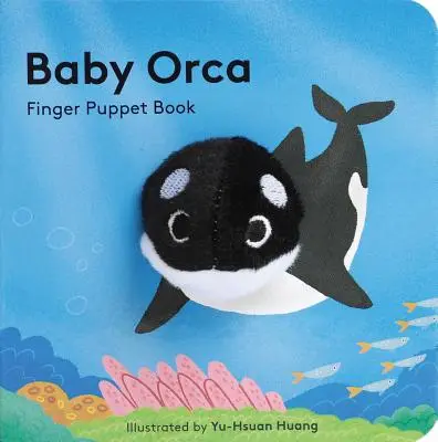 Orca bebé: Libro de marionetas de dedo (Libro de marionetas para bebés, Libro de juegos para bebés, Libro interactivo para bebés) - Baby Orca: Finger Puppet Book (Puppet Book for Babies, Baby Play Book, Interactive Baby Book)