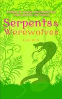 Serpientes y hombres lobo: historias de animales metamorfos de todo el mundo - Serpents and Werewolves - Tales of Animal Shape-shifters from Around the World