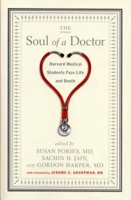 El alma de un médico: Los estudiantes de medicina de Harvard se enfrentan a la vida y a la muerte - The Soul of a Doctor: Harvard Medical Students Face Life and Death