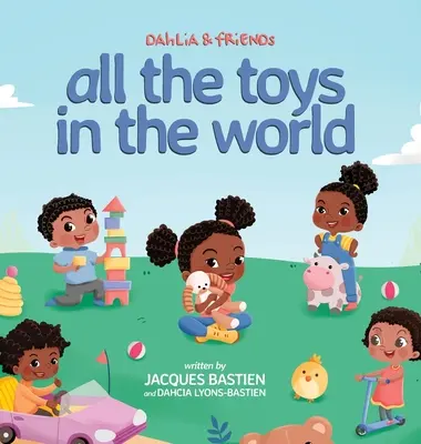 Dahlia y sus amigos: Todos los juguetes del mundo - Dahlia & Friends: All The Toys In The World