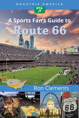 Roadtrip America: Guía de la Ruta 66 para aficionados al deporte - Roadtrip America a Sports Fan's Guide to Route 66