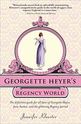 El mundo de la Regencia de Georgette Heyer - Georgette Heyer's Regency World