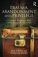 Trauma, abandono y privilegio: Guía para el trabajo terapéutico con supervivientes de internados - Trauma, Abandonment and Privilege: A guide to therapeutic work with boarding school survivors