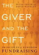 El donante y el regalo: Principios de recaudación de fondos para el Reino - The Giver and the Gift: Principles of Kingdom Fundraising