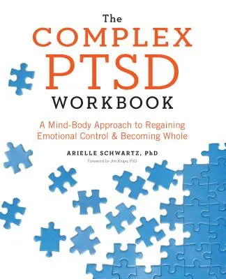 The Complex PTSD Workbook: Un Enfoque Mente-Cuerpo para Recuperar el Control Emocional y Volverse Íntegro - The Complex PTSD Workbook: A Mind-Body Approach to Regaining Emotional Control and Becoming Whole