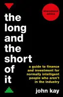 The Long and the Short of It (Edición Internacional): Guía de finanzas e inversión para personas normalmente inteligentes que no pertenecen al sector - The Long and the Short of It (International Edition): A Guide to Finance and Investment for Normally Intelligent People Who Aren't in the Industry