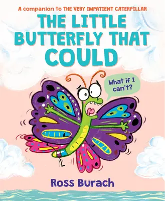 La mariposita que pudo (Un libro de la oruga muy impaciente) - The Little Butterfly That Could (a Very Impatient Caterpillar Book)