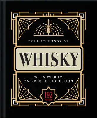 El pequeño libro del whisky: madurado hasta la perfección: una fina mezcla de datos, estadísticas, citas y ocurrencias sobre el whisky - The Little Book of Whisky: Matured to Perfection-A Fine Blend of Whisky Facts, Stats, Quotes & Quips