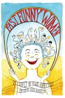 Fast Funny Women: 75 ensayos de no ficción flash - Fast Funny Women: 75 Essays of Flash Nonfiction