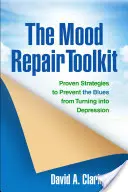 La caja de herramientas para reparar el estado de ánimo: Estrategias probadas para evitar que la melancolía se convierta en depresión - The Mood Repair Toolkit: Proven Strategies to Prevent the Blues from Turning Into Depression