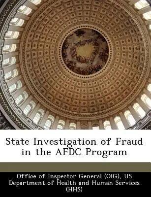 State Investigation of Fraud in the Afdc Program (Oficina del Inspector General (Oig)) - State Investigation of Fraud in the Afdc Program (Office of Inspector General (Oig))