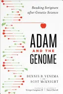 Adán y el genoma: La lectura de las Escrituras después de la ciencia genética - Adam and the Genome: Reading Scripture After Genetic Science