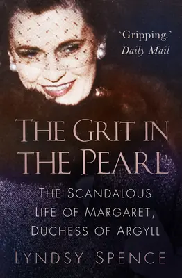 El valor de la perla: La escandalosa vida de Margarita, duquesa de Argyll - The Grit in the Pearl: The Scandalous Life of Margaret, Duchess of Argyll