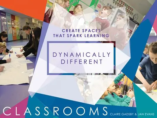 Aulas dinámicamente diferentes: Crear espacios que estimulen el aprendizaje - Dynamically Different Classrooms: Create Spaces That Spark Learning