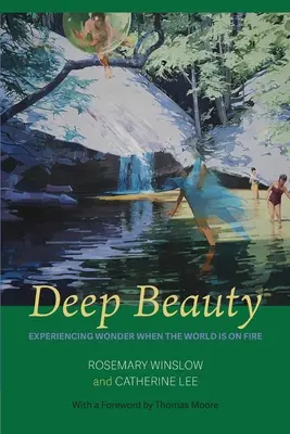 Deep Beauty: Experimentar la maravilla cuando el mundo está en llamas - Deep Beauty: Experiencing Wonder When the World Is On Fire