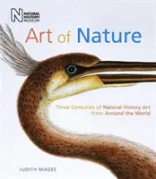 Arte de la naturaleza: Tres siglos de arte de historia natural de todo el mundo - Art of Nature: Three Centuries of Natural History Art from Around the World