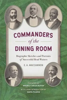 Comandantes de comedor: Biografías y retratos de camareros de éxito - Commanders of the Dining Room: Biographic Sketches and Portraits of Successful Head Waiters