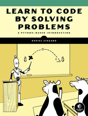 Aprenda a programar resolviendo problemas: Un manual de programación en Python - Learn to Code by Solving Problems: A Python Programming Primer