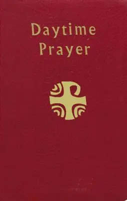 Oración del día: La Liturgia de las Horas - Daytime Prayer: The Liturgy of the Hours