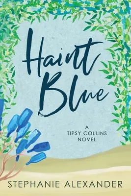 Haint Blue: Una novela de Tipsy Collins - Haint Blue: A Tipsy Collins Novel