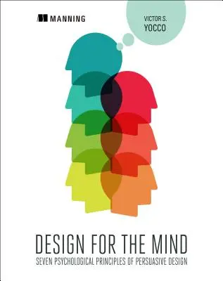 Diseño para la mente: Siete principios psicológicos del diseño persuasivo - Design for the Mind: Seven Psychological Principles of Persuasive Design