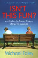 ¿No es divertido? - Investigando el serio asunto de divertirnos - Isn't This Fun? - Investigating the Serious Business of Enjoying Ourselves