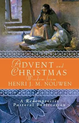 Sabiduría de Adviento y Navidad de Henri J. M. Nouwen: Escrituras y oraciones diarias junto con las propias palabras de Nouwen - Advent and Christmas Wisdom from Henri J. M. Nouwen: Daily Scripture and Prayers Together with Nouwen's Own Words